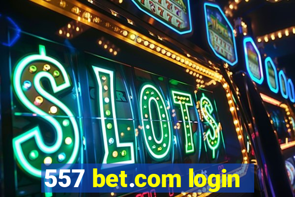 557 bet.com login